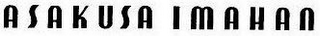 ASAKUSA IMAHAN