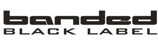 BANDED BLACK LABEL