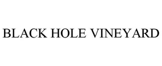 BLACK HOLE VINEYARD