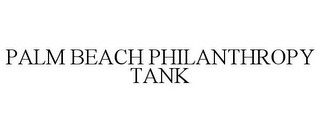 PALM BEACH PHILANTHROPY TANK