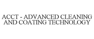 ACCT - ADVANCED CLEANING AND COATING TECHNOLOGY