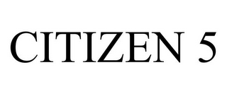 CITIZEN 5