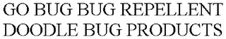 GO BUG BUG REPELLENT DOODLE BUG PRODUCTS