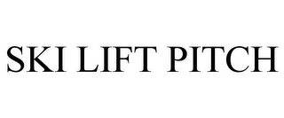 SKI LIFT PITCH
