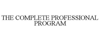 THE COMPLETE PROFESSIONAL PROGRAM