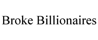 BROKE BILLIONAIRES