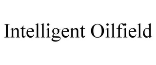 INTELLIGENT OILFIELD