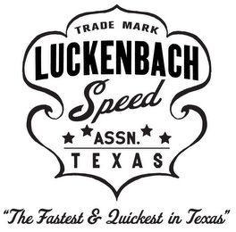 TRADE MARK LUCKENBACH SPEED ASSN. TEXAS "THE FASTEST & QUICKEST IN TEXAS"