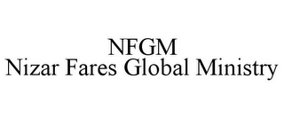 NFGM NIZAR FARES GLOBAL MINISTRY