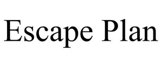 ESCAPE PLAN