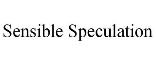 SENSIBLE SPECULATION