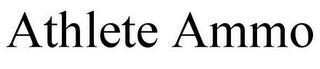 ATHLETE AMMO
