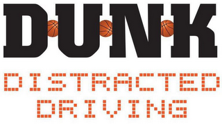 DUNK DISTRACTED DRIVING