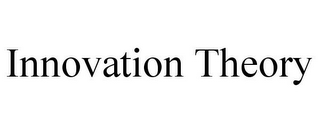INNOVATION THEORY