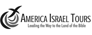 AMERICA ISRAEL TOURS LEADING THE WAY TOTHE LAND OF THE BIBLE