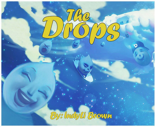 THE DROPS BY: INDYLI BROWN