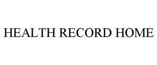 HEALTH RECORD HOME