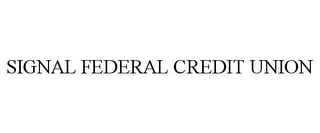 SIGNAL FEDERAL CREDIT UNION