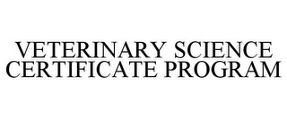 VETERINARY SCIENCE CERTIFICATE PROGRAM