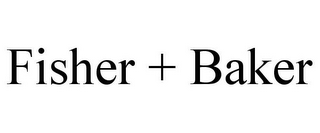 FISHER + BAKER