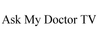 ASK MY DOCTOR TV