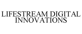 LIFESTREAM DIGITAL INNOVATIONS