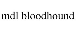 MDL BLOODHOUND
