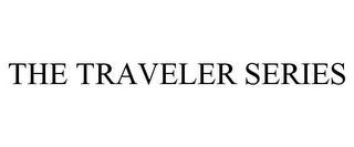 THE TRAVELER SERIES