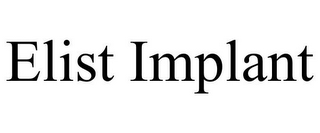 ELIST IMPLANT