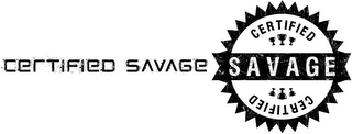 CERTIFIED SAVAGE CERTIFIED SAVAGE CERTIFIED