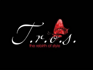 T.R.O.S. THE REBIRTH OF STYLE