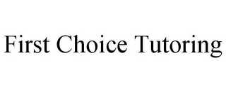 FIRST CHOICE TUTORING