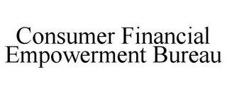 CONSUMER FINANCIAL EMPOWERMENT BUREAU