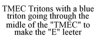 TMEC TRITONS WITH A BLUE TRITON GOING THROUGH THE MIDLE OF THE "TMEC" TO MAKE THE "E" LEETER