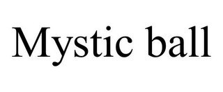 MYSTIC BALL