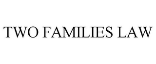 TWO FAMILIES LAW