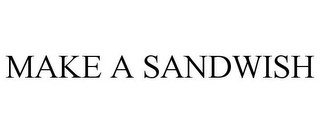 MAKE A SANDWISH