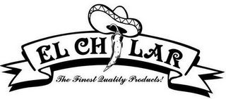 EL CHILAR THE FINEST QUALITY PRODUCTS!