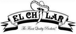 EL CHILAR THE FINEST QUALITY PRODUCTS!