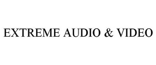 EXTREME AUDIO & VIDEO