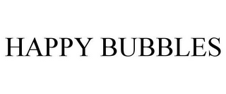 HAPPY BUBBLES