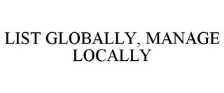 LIST GLOBALLY, MANAGE LOCALLY