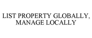 LIST PROPERTY GLOBALLY, MANAGE LOCALLY