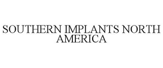 SOUTHERN IMPLANTS NORTH AMERICA