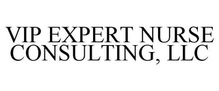 VIP EXPERT NURSE CONSULTING, LLC