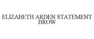 ELIZABETH ARDEN STATEMENT BROW