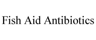 FISH AID ANTIBIOTICS