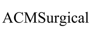 ACMSURGICAL