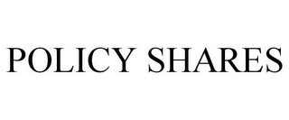 POLICY SHARES