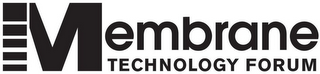 MEMBRANE TECHNOLOGY FORUM